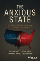 The Anxious State : Stress, Polarization, and Elections in America-9781394365173