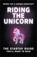 Riding the Unicorn : The Startup Guide You'll Want to Read-9781394367689