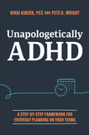 Unapologetically ADHD : A Step-by-Step Framework For Everyday Planning On Your Terms-9781394369201