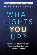 What Lights You Up? : Illuminate Your Path and Take the Next Big Step in Your Career-9781394369270
