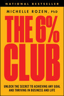 The 6% Club : Unlock the Secret to Achieving Any Goal and Thriving in Business and Life-9781394369317