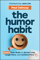 The Humor Habit : Rewire Your Brain to Stress Less, Laugh More, and Achieve More'er-9781394369324