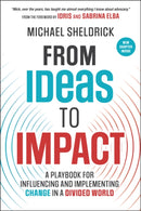 From Ideas to Impact: A Playbook for Influencing a nd Implementing Change in a Divided World