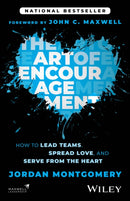 The Art of Encouragement : How to Lead Teams, Spread Love, and Serve from the Heart-9781394369416