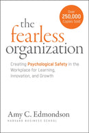 The Fearless Organization : Creating Psychological Safety in the Workplace for Learning, Innovation, and Growth-9781394373352