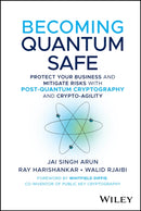 Becoming Quantum Safe : Protect Your Business and Mitigate Risks with Post-Quantum Cryptography and Crypto-Agility-9781394374328