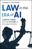 Law in the Era of AI : Clients, Firms, and the Future of the Legal Industry-9781394375714