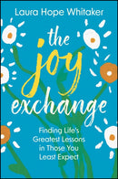 The Joy Exchange : Finding Life's Greatest Lessons in Those You Least Expect-9781394375943