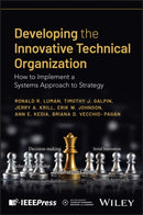 Developing the Innovative Technical Organization : How to Implement a Systems Approach to Strategy-9781394376117