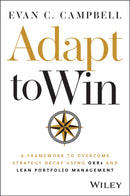 Adapt to Win : A Framework to Overcome Strategy Decay Using OKRs and Lean Portfolio Management-9781394377558