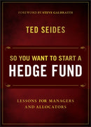 So You Want to Start a Hedge Fund : Lessons for Managers and Allocators-9781394377916