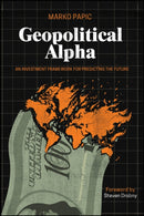 Geopolitical Alpha : An Investment Framework for Predicting the Future-9781394377923