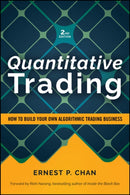 Quantitative Trading: How to Build Your Own Algori thmic Trading Business, Second Edition