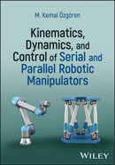 Kinematics, Dynamics, and Control of Serial and Parallel Robotic Manipulators