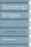 Bootstrap Empire: The Bala Blueprint for Building a £100M Brand from the Ground Up