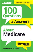 100 Questions & Answers About Medicare For Dummies-9781394380497