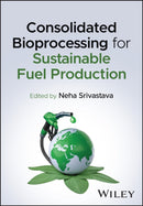 Consolidated Bioprocessing for Sustainable Fuel Production-9781394381159