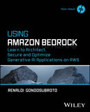 Using Amazon Bedrock: Learn to Architect, Secure a nd Optimize Generative AI Applications on AWS