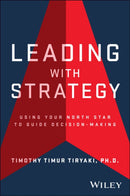 Leading with Strategy : Using Your North Star to Guide Decision-Making-9781394382729