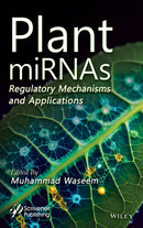 Plant miRNAs: Regulatory Mechanisms and Applicatio ns