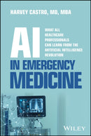 AI in Emergency Medicine: What All Healthcare Prof essionals Can Learn from the Artificial Intelligen ce Revolution
