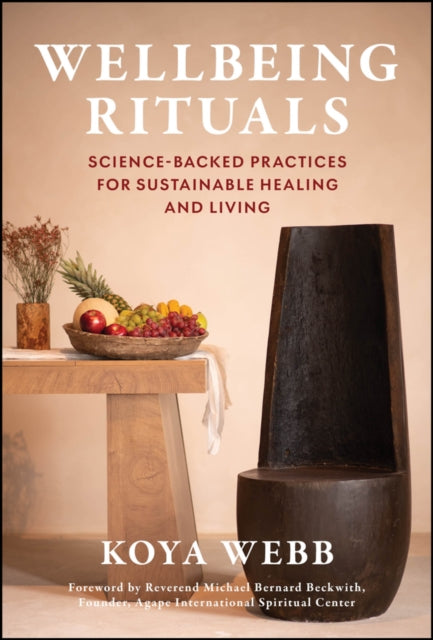 Wellbeing Rituals: The Ultimate Guide to Transform ational Living