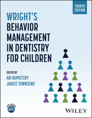 Wright's Behavior Management in Dentistry for Chil dren, Fourth Edition