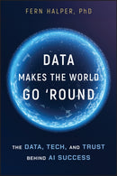 Data Makes the World Go 'Round : The Data, Tech, and Trust Behind AI Success-9781394390632