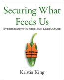Securing What Feeds Us : Cybersecurity in Food and Agriculture-9781394391004