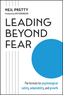 Leading Beyond Fear : The Formula for Psychological Safety, Adaptability, and Growth-9781394392162