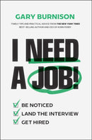 I Need a Job!: Be Noticed. Land the Interview. Get  Hired.