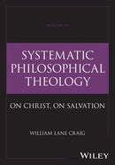Systematic Philosophical Theology: Volume IV