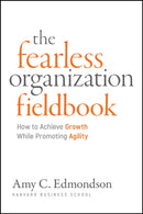 Fearless Organization Field Book : How to Achieve Growth While Promoting Agility-9781394395033