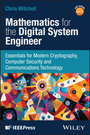 Mathematics for the Digital Systems Engineer : Essentials for Modern Cryptography, Computer Security and Communications Technology-9781394396528