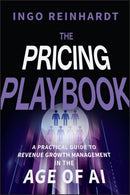 The Pricing Playbook: A Practical Guide to Revenue  Growth Management in the Age of A.I.