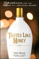 Tastes Like Money : RumChata and the Making of a Beloved Brand-9781394397150