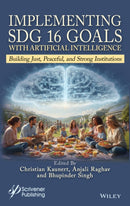 AI for Peace, Justice, and Strong Institutions: Ha rnessing Technology to Achieve SDG 16-9781394398324