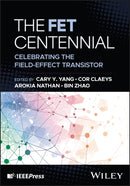 The FET Centennial : Celebrating the Field-Effect Transistor-9781394406487
