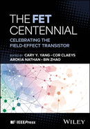 The FET Centennial: Celebrating the Field–Effect T ransistor