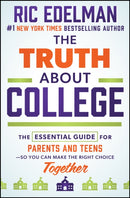 The Truth About College : The Essential Guide for Parents and Teens-So You Can Make the Right Choice Together-9781394406852