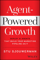 Agent-Powered Growth : Deploy AI Agents That Build Your Marketing Pipeline 24/7-9781394407576