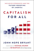 Capitalism For All : Inclusive Economics and the Future-Proofing of America-9781394409105