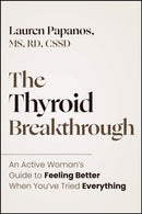 The Thyroid Breakthrough: An Active Woman?s Guide to Feeling Better When You?ve Tried Everything