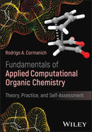Fundamentals of Applied Computational Organic Chem istry: Theory, Practice, and Self–Assessment