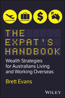 The Expat's Handbook : Wealth Strategies for Australians Living and Working Overseas-9781394414543