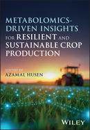 Metabolomics-Driven Insights for Resilient and Sustainable Crop Production