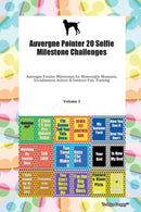 Auvergne Pointer 20 Selfie Milestone Challenges Auvergne Pointer Milestones for Memorable Moments, Socialization, Indoor & Outdoor Fun, Training Volume 3-9781395623975