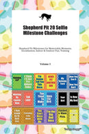 Shepherd Pit 20 Selfie Milestone Challenges Shepherd Pit Milestones for Memorable Moments, Socialization, Indoor & Outdoor Fun, Training Volume 3-9781395635749