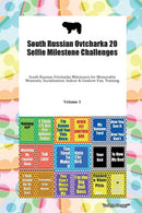 South Russian Ovtcharka 20 Selfie Milestone Challenges South Russian Ovtcharka Milestones for Memorable Moments, Socialization, Indoor & Outdoor Fun, Training Volume 3-9781395636500