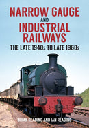 Narrow Gauge and Industrial Railways : The Late 1940s to Late 1960s-9781398100121